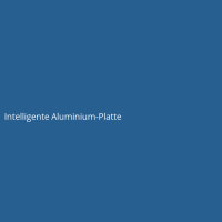 Intelligente Aluminium-Platte